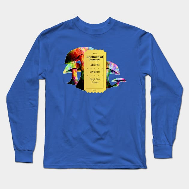 Magic Shrooms Psychedelic Psilocybin Enchanted Forest Ticket Long Sleeve T-Shirt by Mindseye222